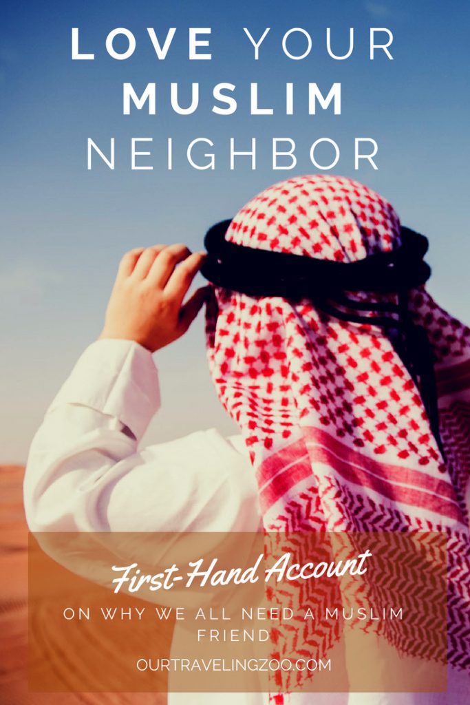 Love Your Muslim Neighbor. First-hand account on why we all need a Muslim friend.